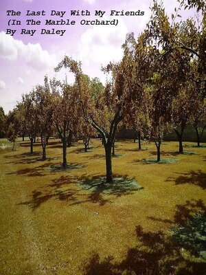 cover image of The Last Day With My Friends (In the Marble Orchard)